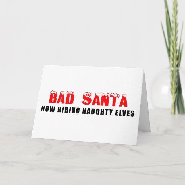 Bad Santa Now Hiring Naughty Elves Holiday Card (Front)