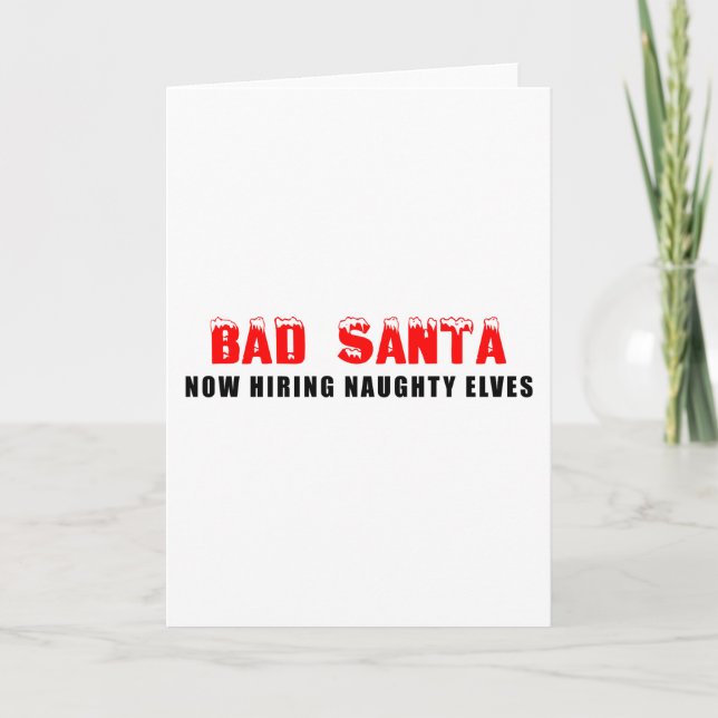 Bad Santa Now Hiring Naughty Elves Holiday Card (Front)