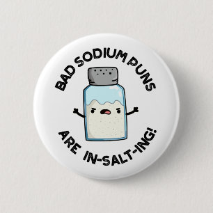 Bad Sodium Puns Are In-salt-ing Funny Salt Pun  6 Cm Round Badge