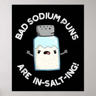 Bad Sodium Puns Are In-salt-ing Salt Pun Dark BG Poster