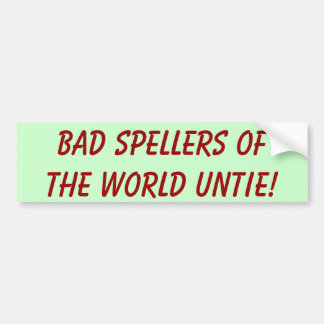 Bad Spellers Of The World Untie! Bumper Sticker