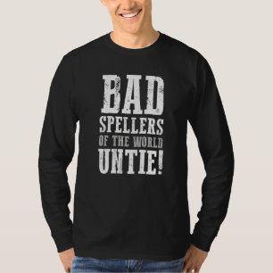 Bad Spellers Of The World Untie Dyslexia Awareness T-Shirt