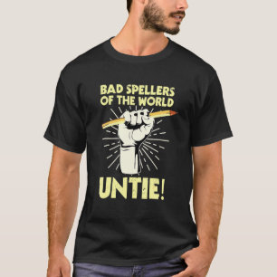 Bad Spellers Of The World Untie Dyslexic Dyslexia  T-Shirt