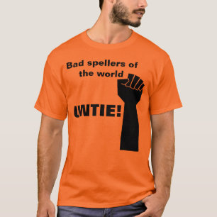 Bad spellers of the world, untie - funny t shirt