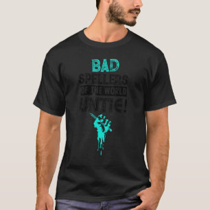 Bad Spellers Of The World Untie T-Shirt
