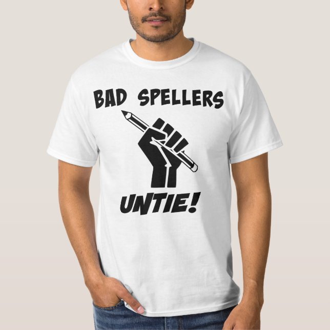 Bad Spellers Untie! Grammar Humour T-Shirt (Front)