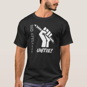 Bad Spellers Untie! Grammar Humour T-Shirt