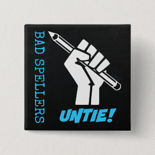 Bad Spellers Untie! Raised Fist Grammar Humour 15 Cm Square Badge