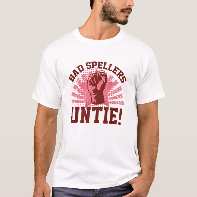 Bad Spellers Untie! T-Shirt (Front)