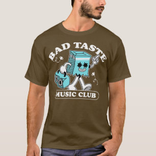 Bad Taste in Music Club Funny Retro Music Fan T-Shirt