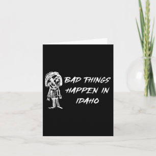 Bad Things Happen In Idaho Halloween Costume Word  Card