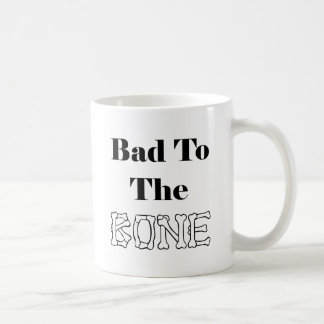 Bad to the Bone Coffee Mug