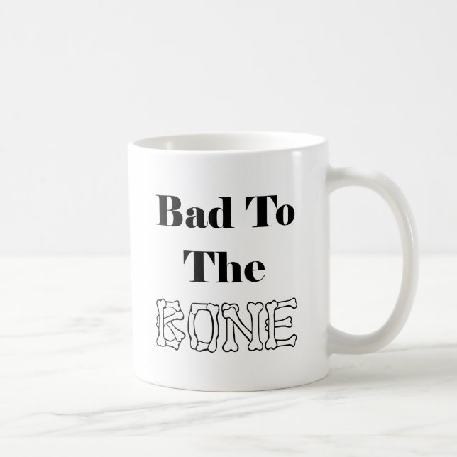 Bad to the Bone Coffee Mug (Right)
