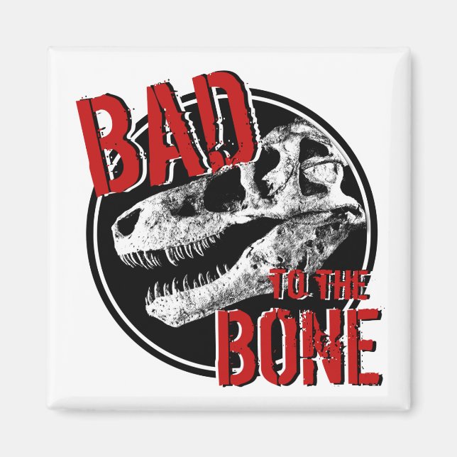 BAD to the BONE Magnet (Front)