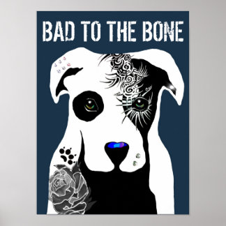 Bad to the Bone Pit bull dog tattoos and piercing  Poster