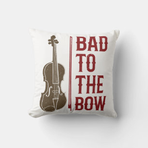 Bad to the Bow Violin Player Violinist Cushion