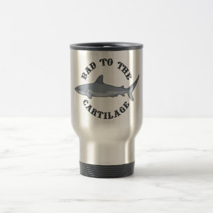 Bad to the Cartilage Travel Mug