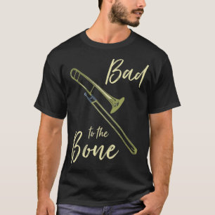 Bad To The Trombone Funny Wind Instrument Shorty  T-Shirt