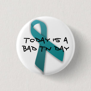 Bad Trigeminal Neuralgia Day 3 Cm Round Badge