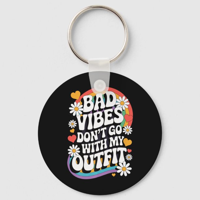 Bad Vibes Don’t Go With My Outfit Retro Groovy Flo Key Ring (Front)