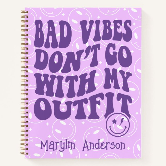 BAD VIBES DON'T GO WITH MY OUTFIT CUSTOM GROOVY NOTEBOOK (Front)