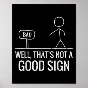 Bad Well Not A Good Sign Funny Saying Men Boys Kid