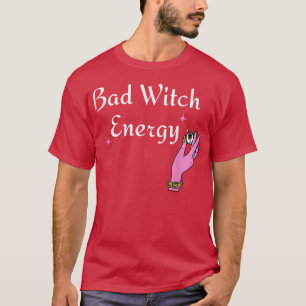 Bad Witch Energy - Funny Halloween Costume T-Shirt