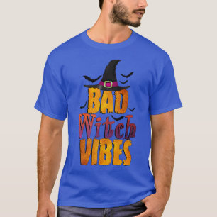 Bad Witch Vibes Funny Halloween 108  T-Shirt