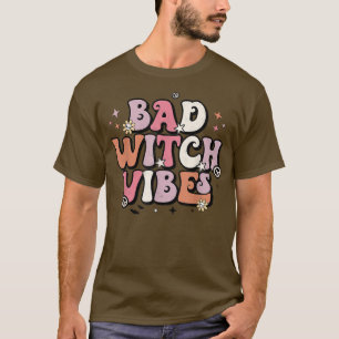 Bad Witch Vibes Groovy Retro Halloween Trick Or Tr T-Shirt