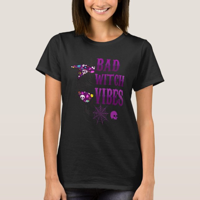 Bad Witch Vibes Halloween T-Shirt (Front)