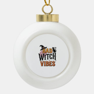 Bad Witch Vibes Vintage Halloween Shirt Design_1 Ceramic Ball Christmas Ornament