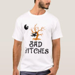 BAD WITCHES T-Shirt<br><div class="desc">BAD WITCHES</div>