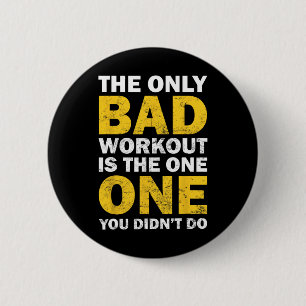 Bad Workout - Inspired Bodybuilding Quote 6 Cm Round Badge
