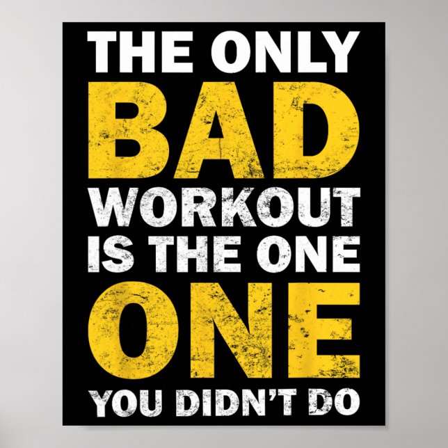 Bad Workout - Inspired Bodybuilding Quote  Poster (Front)