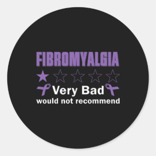 Bad Would Not Recommend Fibromyalgia Awareness Mon Classic Round Sticker