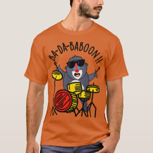 Badababoon Funny Monkey Baboon Pun T-Shirt