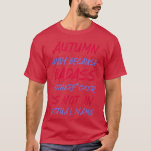 Badass Autumn Funny Personalised Name Sarcasm T-Shirt