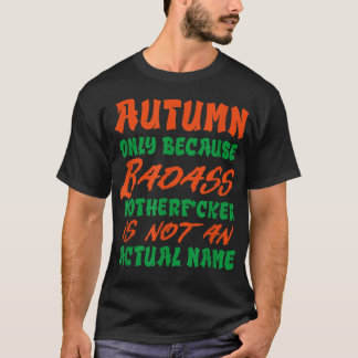 Badass Autumn Name Personalised Funny Nickname  T-Shirt