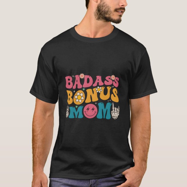 Badass Bonus Mom Stepmother Mother'S Day Parent T-Shirt (Front)