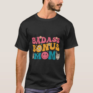 Badass Bonus Mum Stepmother Mother'S Day Birthday T-Shirt