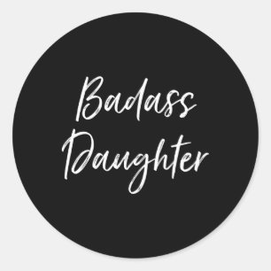 Badass Daughter For Daughter From Mum Dad Classic Round Sticker