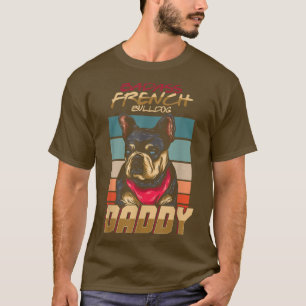 Badass French Bulldog DaddyRetro Frenchie Dog Owne T-Shirt
