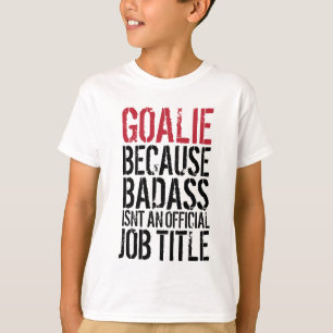 Badass Goalie T-Shirt