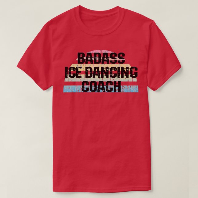 Badass ice dancing coach teacher Skater I love ice T-Shirt (Design Front)