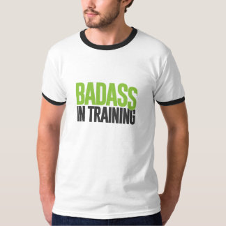 Badass in training T-Shirt