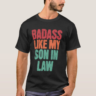 Badass Like My Son In Law Funny Fathers Day Family T-Shirt
