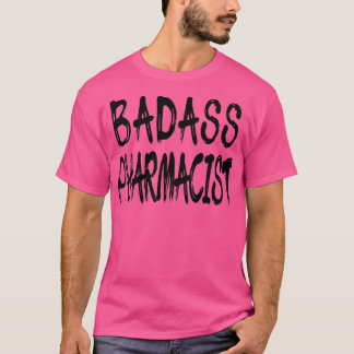 Badass Pharmacist Awesome Pharmacist Design 4 T-Shirt