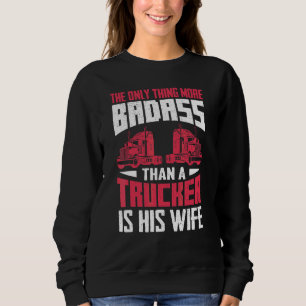 Badass Truck Drivers Wife Sweatshirt