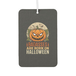 Badasses Are Born on Halloween Pumpkin Car Air Freshener