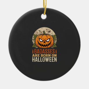 Badasses Are Born on Halloween Pumpkin Ceramic Tree Decoration